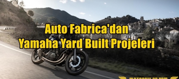 Auto Fabrica'dan Yamaha Yard Built Projeleri