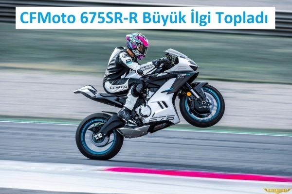 CFMoto 675SR-R Ülkemize Geldi