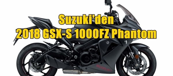 Suzuki'den 2018 GSX-S 1000FZ Phantom