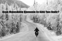 Kışın Motosiklete Binmenin En Kötü Yanı Nedir?