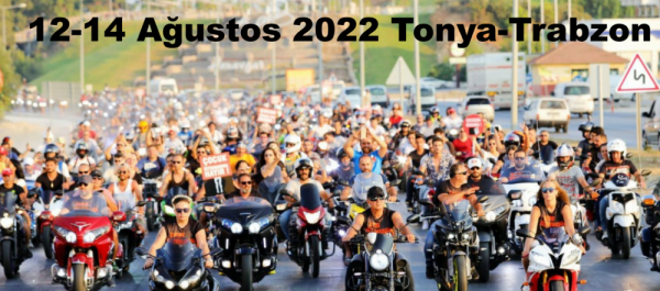 1. Tonyalı Motosiklet Festivali, 12-14 Ağustos 2022 Tonya-Trabzon
